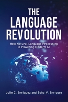 The Language Revolution: How Natural Language Processing Is Powering Modern AI B0H3NCC1RB Book Cover
