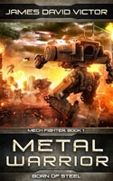 Metal Warrior: Born of Steel B08NVDLLL6 Book Cover