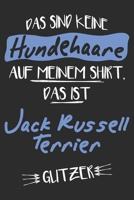 Das sind keine Hundehaare das ist Jack Russell Terrier Glitzer: 6x9 Zoll (ca. DIN A5) 110 Seiten Punkteraster I Notizbuch I Tagebuch I Notizen I Planer I Geschenk Idee f�r Jack Russell Terrier Hundera 1677532572 Book Cover