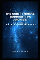 The Saint Thomas Bodhisattva Archive: Volume II: The Kingdom Mindset B0GCY61QY9 Book Cover