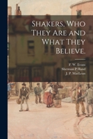Shakers, Who They Are and What They Believe. 1014150914 Book Cover