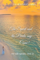 The Spirit and the Bride, say Come!: He still speaks. (Vol 2) B08JLQLMWK Book Cover