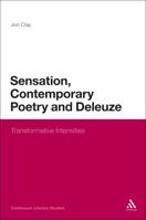 Sensation, Contemporary Poetry and Deleuze: Transformative Intensities 0826424244 Book Cover