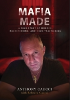 Mafia Made: A True Story of Murder, Organized Crime and Drug Trafficking 173433326X Book Cover