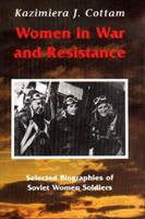 Women in War and Resistance: Selected Biographies of Soviet Women Soldiers 0968270220 Book Cover