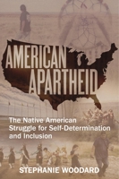 American Apartheid: The Native American Struggle for Self-Determination and Inclusion 1632460688 Book Cover