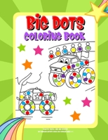 Big Dots Coloring Book Dot Markers Activity Book For Toddlers Ages 2-4: Paint Dauber Coloring Monster Trucks, Cars and Vehicles B08FP3WMGD Book Cover