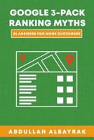 Google 3-Pack Ranking Myths: 25 Answers For More Customers 1096506238 Book Cover