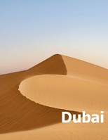 Dubai: Coffee Table Photography Travel Picture Book Album Of A United Arab Emirates Country And UAE City In The Middle East Large Size Photos Cover 1675577757 Book Cover