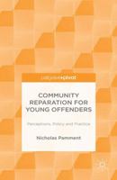 Community Reparation for Young Offenders: Perceptions, Policy and Practice 1137400455 Book Cover