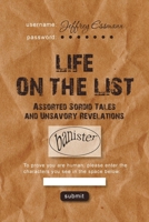 Life on the List: Assorted Sordid Tales and Unsavory Relations 1603814213 Book Cover