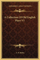 A Collection Of Old English Plays V1 1162647906 Book Cover