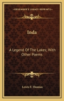 Inda: A Legend of the Lakes; With Other Poems 054831389X Book Cover