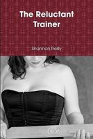 The Reluctant Trainer 1440498733 Book Cover