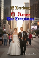 52 Temas " El Amor Que Transforma " B0FZ94QCZJ Book Cover