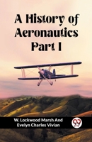 A History of Aeronautics Part I 9362764946 Book Cover