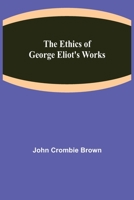 The Ethics of George Eliot's Works 9355113528 Book Cover