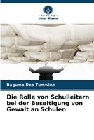 Die Rolle von Schulleitern bei der Beseitigung von Gewalt an Schulen (German Edition) 6208872111 Book Cover