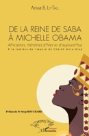 De la Reine de Saba à Michelle Obama: Africaines, héroïnes d'hier et d'aujourd'hui À la lumière de l'oeuvre de Cheikh Anta Diop (Harmattan Sénégal) (French Edition) 2343111634 Book Cover
