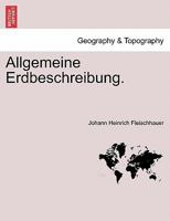 Allgemeine Erdbeschreibung. ERSTER HAUPTTHEIL 1241410879 Book Cover
