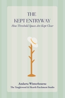 The Kept Entryway: How Threshold Spaces Are Maintained As Transitional Only (The Kept Rooms) B0GF6PZM92 Book Cover