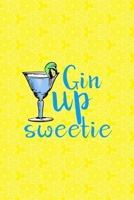 Gin Up Sweetie: Notebook Journal Composition Blank Lined Diary Notepad 120 Pages Paperback Yellow Texture Gin 1707055157 Book Cover