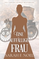 Eine auffällige Frau: Ein Historischer Liebeskrimi mit Tabitha und Wolf (Tabitha und Wolf – Historische Krimis) (German Edition) B0GF6VHZLR Book Cover