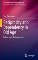 Reciprocity and Dependency in Old Age: Indian and UK Perspectives 1489994742 Book Cover