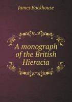 A Monograph of the British Hieracia 1341381153 Book Cover