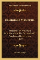 Enumeratio Muscorum: Hactenus In Provinciis Brasiliensibus Rio De Janeiro Et Sao Paulo Detectorum (1879) 1168345707 Book Cover