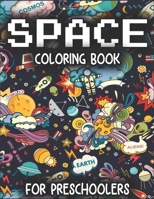 Space Coloring Book for Preschoolers: A Variety Of Space Coloring Pages, Fun and Educational Coloring Book for Preschool and Elementary Children. 1710139935 Book Cover