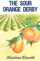 The Sour Orange Derby 0976372835 Book Cover