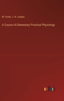 A course of elementary practical physiology 1247212939 Book Cover