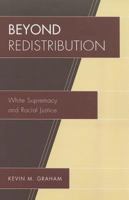 Beyond Redistribution: White Supremacy and Racial Justice 0739130978 Book Cover