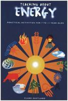 Teaching About Energy: Practical Activities For 7 To 11 Year Olds 1857410882 Book Cover