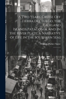 A two Years' Cruise off Tierra del Fuego, the Falkland Islands, Patagonia, and in the River Plate; a Narrative of Life in the Southern Seas: 1 1021506397 Book Cover