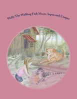 Wally The Walking Fish Meets Aspen and Cooper 1499132239 Book Cover