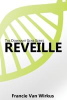Reveille: Book One of The Dominant Gene Series 0692674861 Book Cover