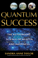 Quantum Success: The Astounding Science of Wealth and Happiness 1401907326 Book Cover