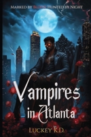 Vampires in Atlanta: Marked by Blood, Hunted by Night B0F924CTJY Book Cover