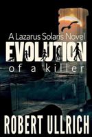 Evolution of a Killer (The Lazarus Chronicles #1) 1980421870 Book Cover