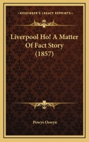 Liverpool Ho! A Matter Of Fact Story 124119436X Book Cover