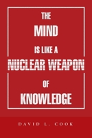 The Mind Is Like a Nuclear Weapon of Knowledge 1728341140 Book Cover