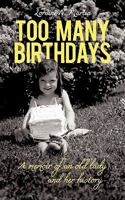 Too Many Birthdays: A Memoir of an Old Lady and Her History 1450241123 Book Cover