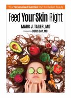 Feed Your Skin Right: Your Personalized Nutrition Plan for Radiant Beauty 0971625042 Book Cover