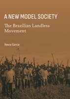 A New Model Society: The Brazilian Landless Movement 1804410322 Book Cover