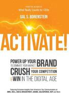 Activate!: Power Up Your Brand to Dominate Your Market, Crush Your Competition & Win in the Digital Age 0692257896 Book Cover