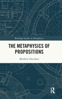 The Metaphysics of Propositions 1041157797 Book Cover