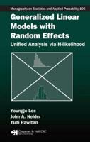 Generalized Linear Models with Random Effects: Unified Analysis Via H-Likelihood [With CDROM] 1498720617 Book Cover