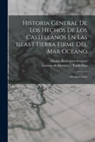 Historia General De Los Hechos De Los Castellanos En Las Islas I Tierra Firme Del Mar Oceano: Decada Cuarta 1015677002 Book Cover